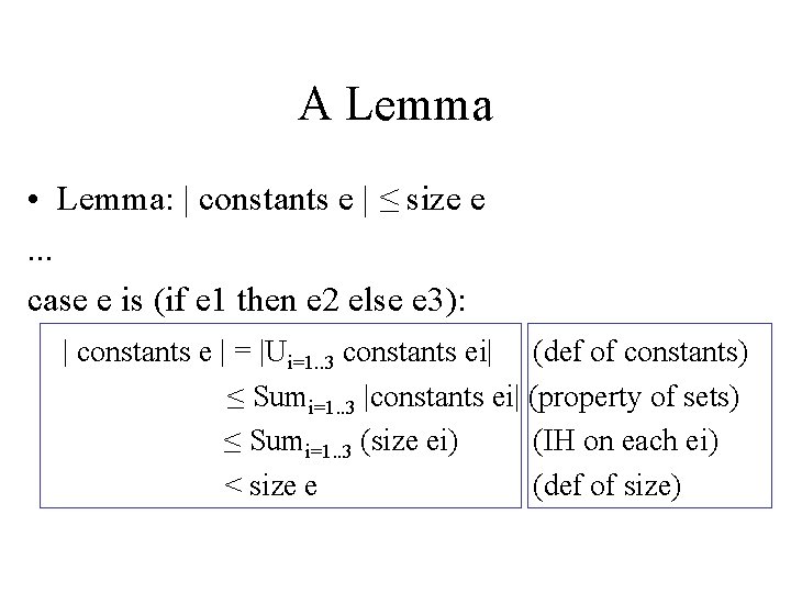 A Lemma • Lemma: | constants e | ≤ size e. . . case