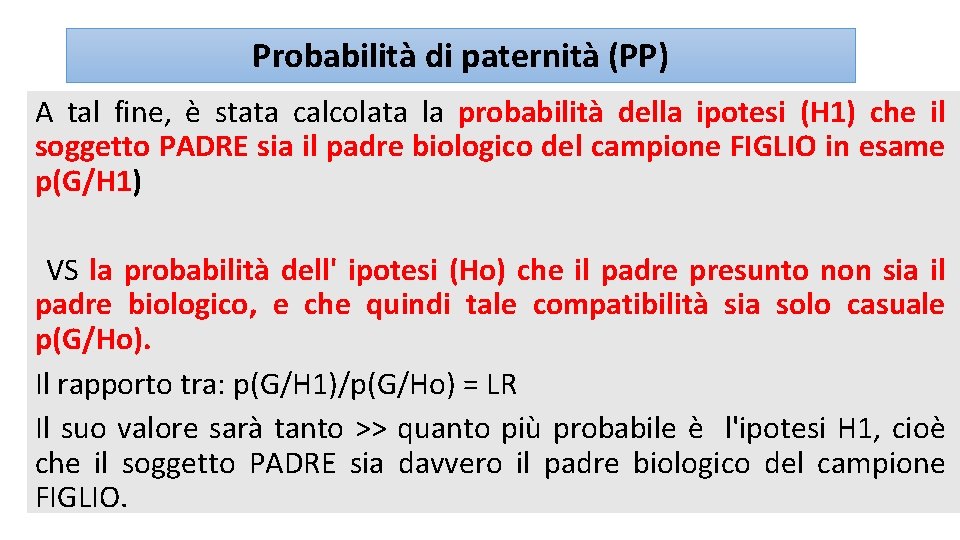 Probabilità di paternità (PP) A tal fine, è stata calcolata la probabilità della ipotesi