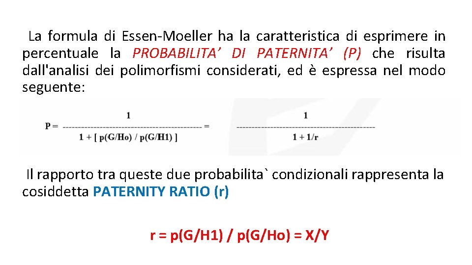 La formula di Essen-Moeller ha la caratteristica di esprimere in percentuale la PROBABILITA’ DI