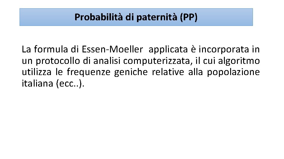 Probabilità di paternità (PP) La formula di Essen-Moeller applicata è incorporata in un protocollo