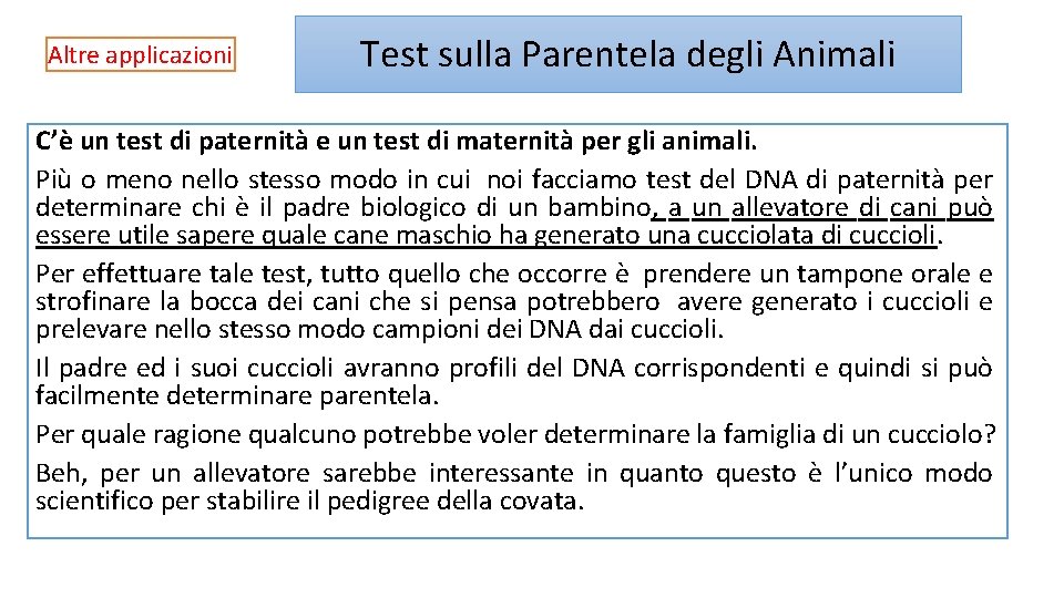 Altre applicazioni Test sulla Parentela degli Animali C’è un test di paternità e un