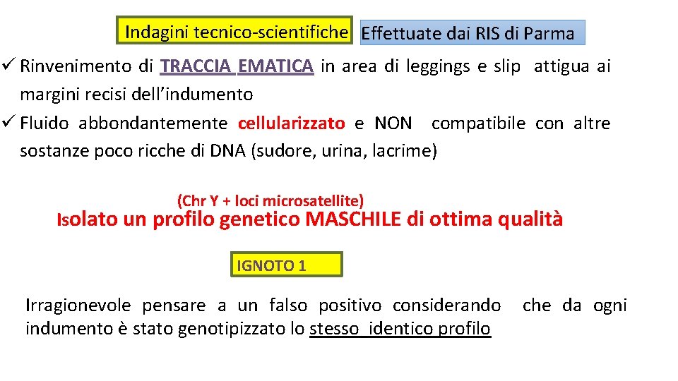 Indagini tecnico-scientifiche Effettuate dai RIS di Parma Rinvenimento di TRACCIA EMATICA in area di