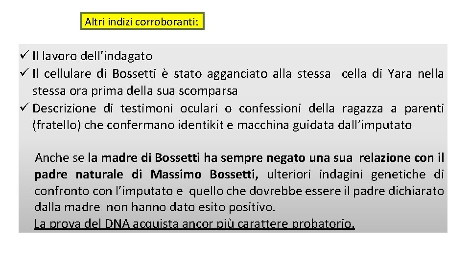 Altri indizi corroboranti: Il lavoro dell’indagato Il cellulare di Bossetti è stato agganciato alla