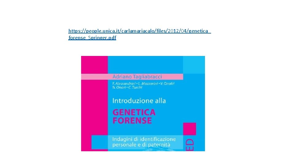 https: //people. unica. it/carlamariacalo/files/2012/04/genetica_ forense_Springer. pdf 
