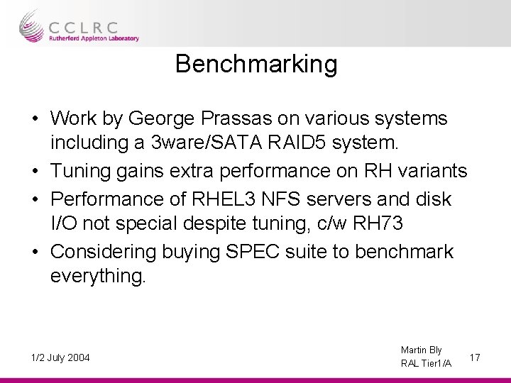 Benchmarking • Work by George Prassas on various systems including a 3 ware/SATA RAID