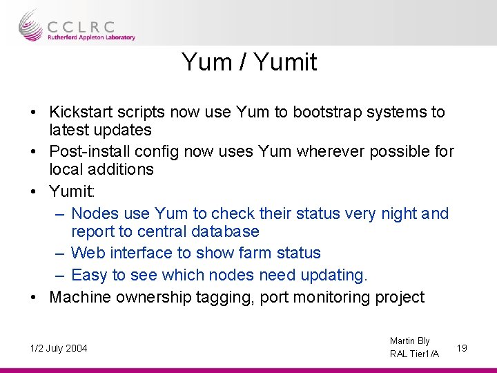 Yum / Yumit • Kickstart scripts now use Yum to bootstrap systems to latest