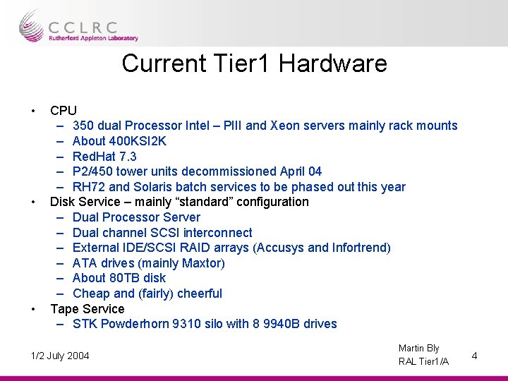 Current Tier 1 Hardware • • • CPU – 350 dual Processor Intel –