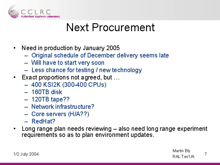 Next Procurement • Need in production by January 2005 – Original schedule of December