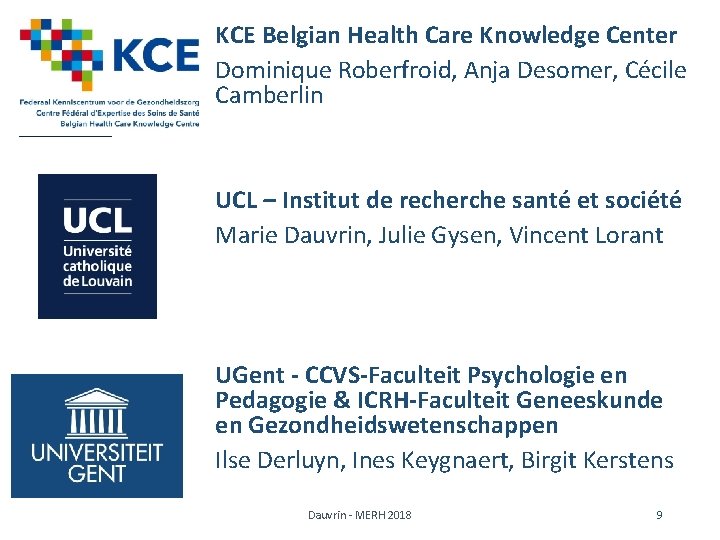 KCE Belgian Health Care Knowledge Center Dominique Roberfroid, Anja Desomer, Cécile Camberlin UCL –