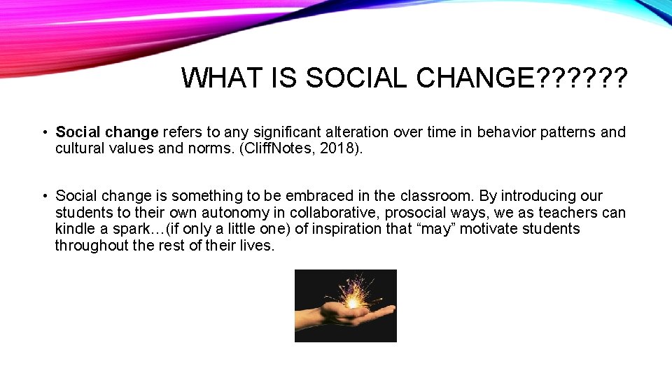 WHAT IS SOCIAL CHANGE? ? ? • Social change refers to any significant alteration