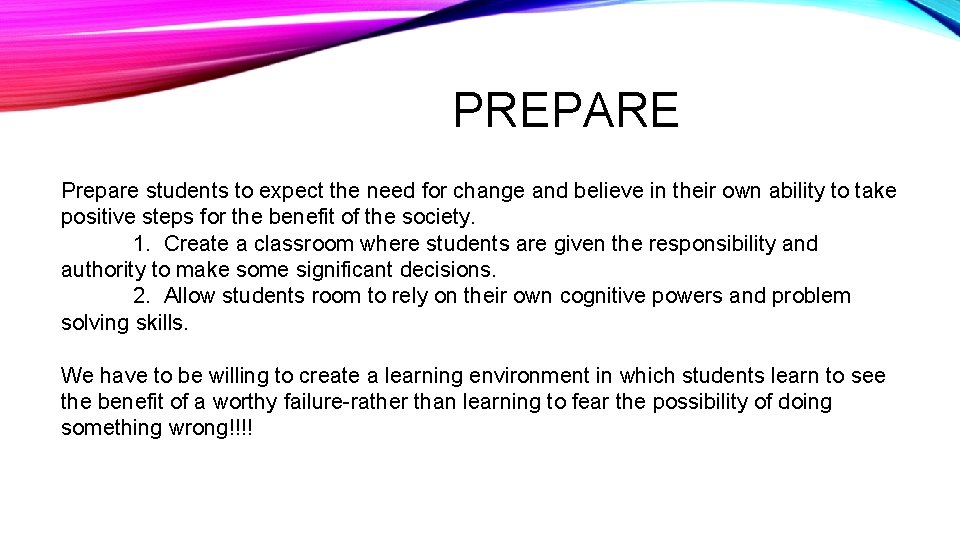 PREPARE Prepare students to expect the need for change and believe in their own