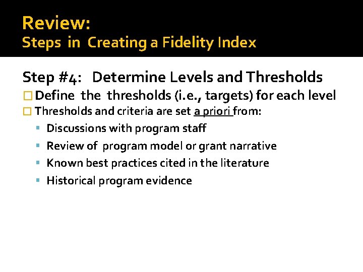 Review: Steps in Creating a Fidelity Index Step #4: Determine Levels and Thresholds �