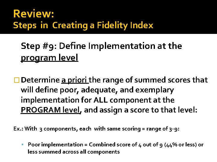 Review: Steps in Creating a Fidelity Index Step #9: Define Implementation at the program