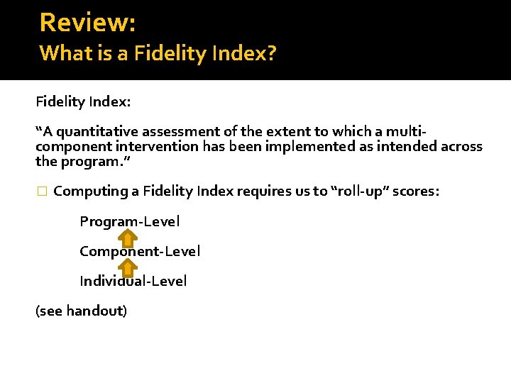 Review: What is a Fidelity Index? Fidelity Index: “A quantitative assessment of the extent