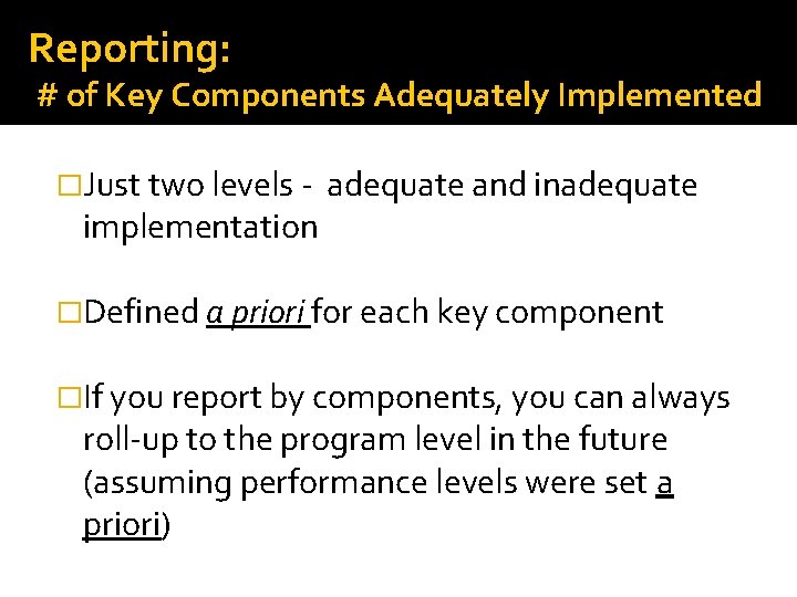 Reporting: # of Key Components Adequately Implemented �Just two levels - implementation adequate and