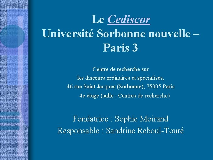 Le Cediscor Université Sorbonne nouvelle – Paris 3 Centre de recherche sur les discours