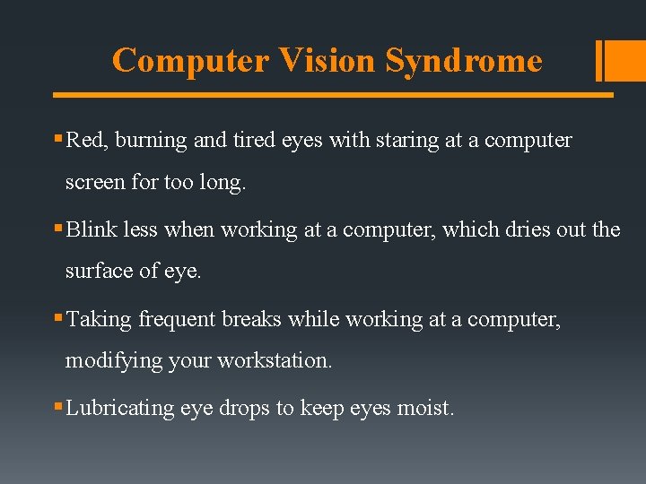Computer Vision Syndrome § Red, burning and tired eyes with staring at a computer Computer Vision Syndrome § Red, burning and tired eyes with staring at a computer