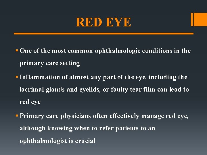RED EYE § One of the most common ophthalmologic conditions in the primary care RED EYE § One of the most common ophthalmologic conditions in the primary care