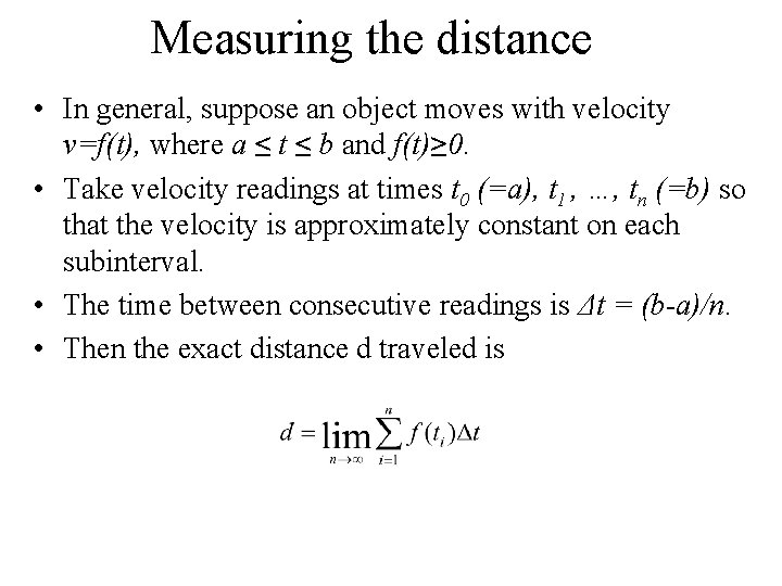 Measuring the distance • In general, suppose an object moves with velocity v=f(t), where