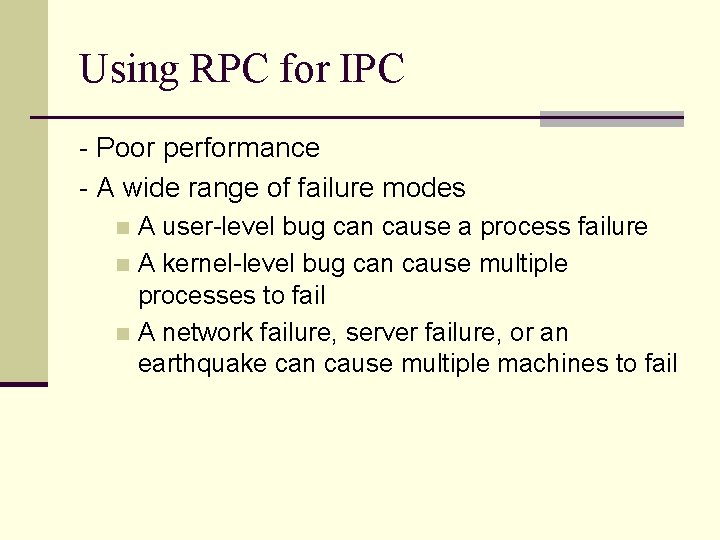 Using RPC for IPC - Poor performance - A wide range of failure modes