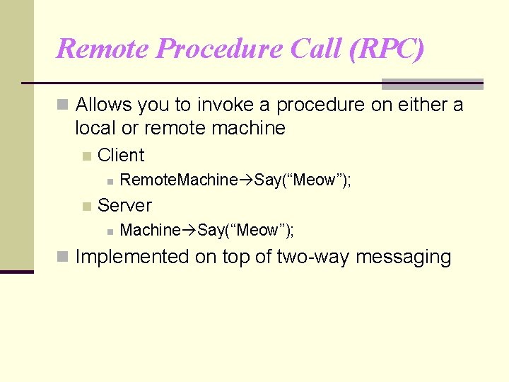 Remote Procedure Call (RPC) n Allows you to invoke a procedure on either a