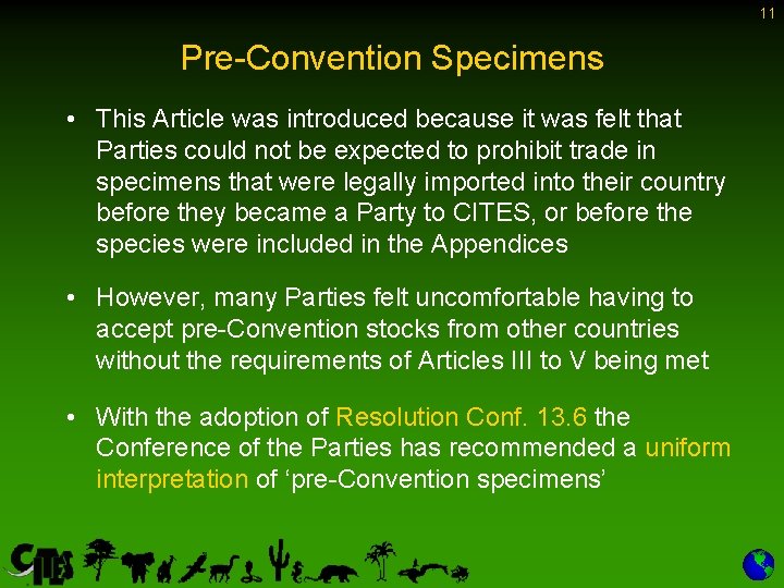 11 Pre-Convention Specimens • This Article was introduced because it was felt that Parties