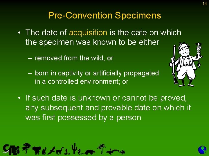 14 Pre-Convention Specimens • The date of acquisition is the date on which the