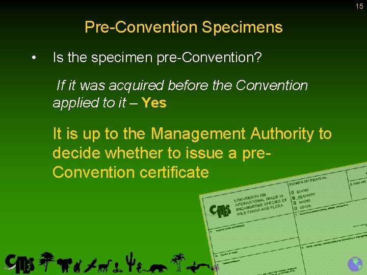 15 Pre-Convention Specimens • Is the specimen pre-Convention? If it was acquired before the