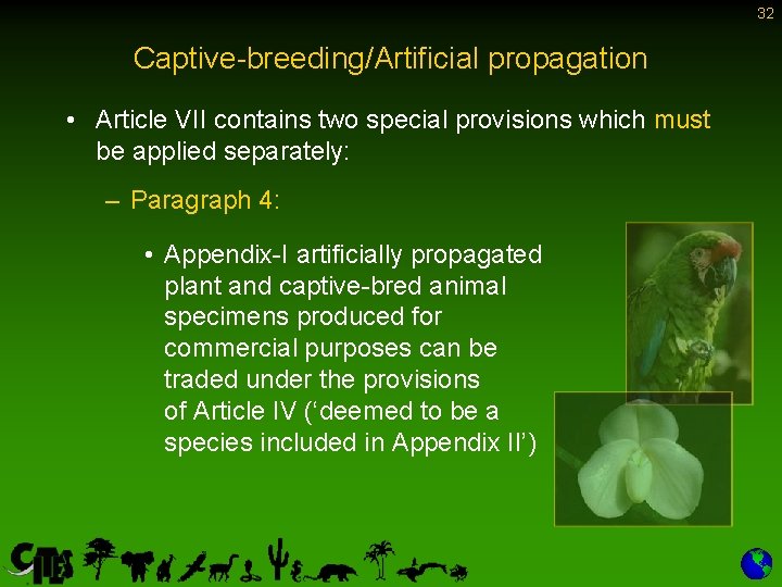 32 Captive-breeding/Artificial propagation • Article VII contains two special provisions which must be applied