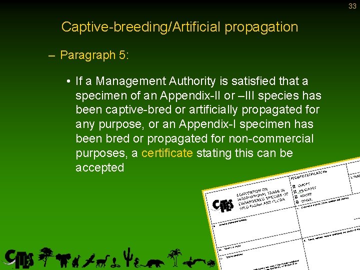 33 Captive-breeding/Artificial propagation – Paragraph 5: • If a Management Authority is satisfied that