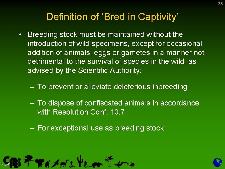 38 Definition of ‘Bred in Captivity’ • Breeding stock must be maintained without the