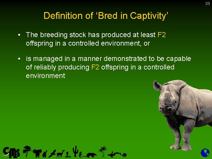 39 Definition of ‘Bred in Captivity’ • The breeding stock has produced at least