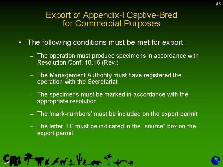 43 Export of Appendix-I Captive-Bred for Commercial Purposes • The following conditions must be