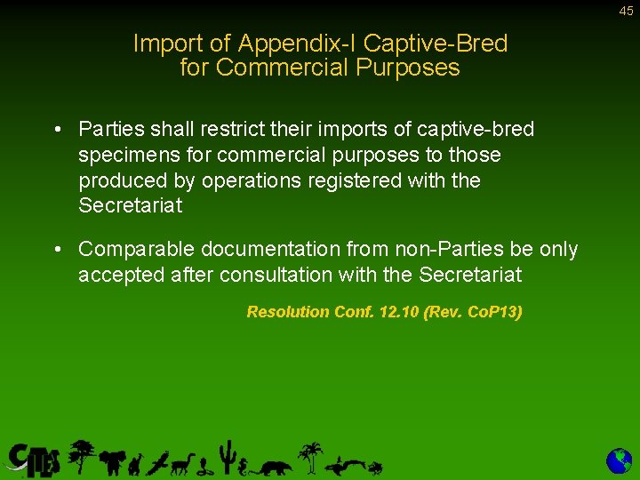 45 Import of Appendix-I Captive-Bred for Commercial Purposes • Parties shall restrict their imports