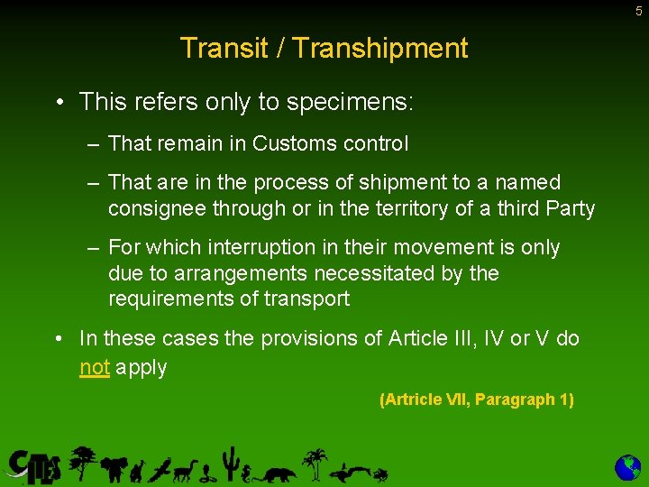 5 Transit / Transhipment • This refers only to specimens: – That remain in