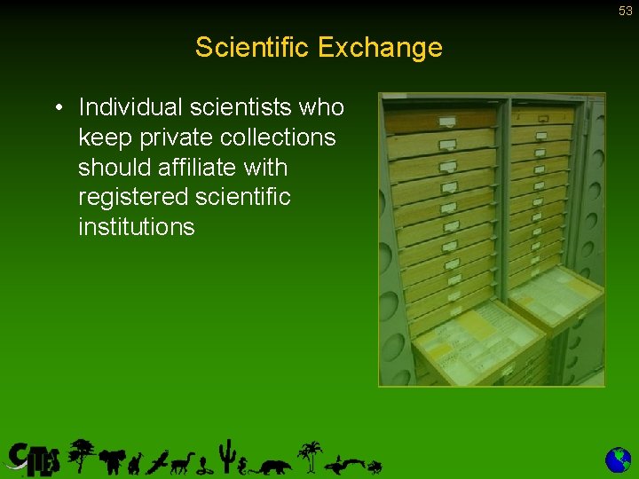 53 Scientific Exchange • Individual scientists who keep private collections should affiliate with registered