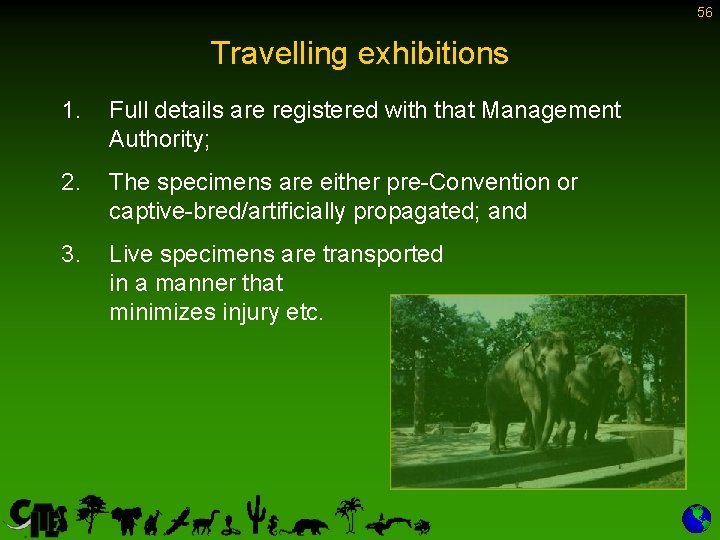 56 Travelling exhibitions 1. Full details are registered with that Management Authority; 2. The
