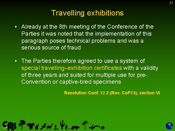 57 Travelling exhibitions • Already at the 8 th meeting of the Conference of