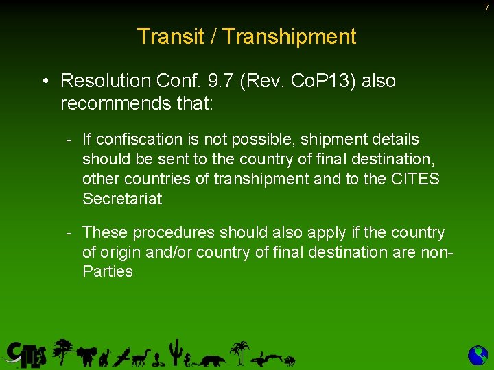 7 Transit / Transhipment • Resolution Conf. 9. 7 (Rev. Co. P 13) also