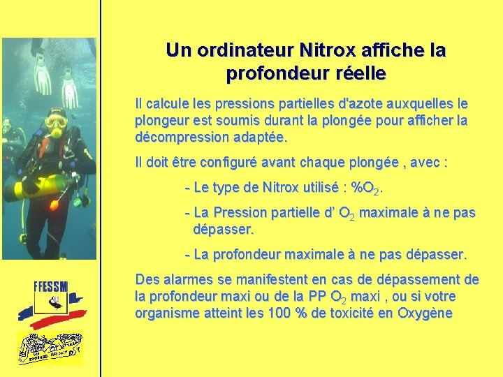 Un ordinateur Nitrox affiche la profondeur réelle Il calcule les pressions partielles d'azote auxquelles