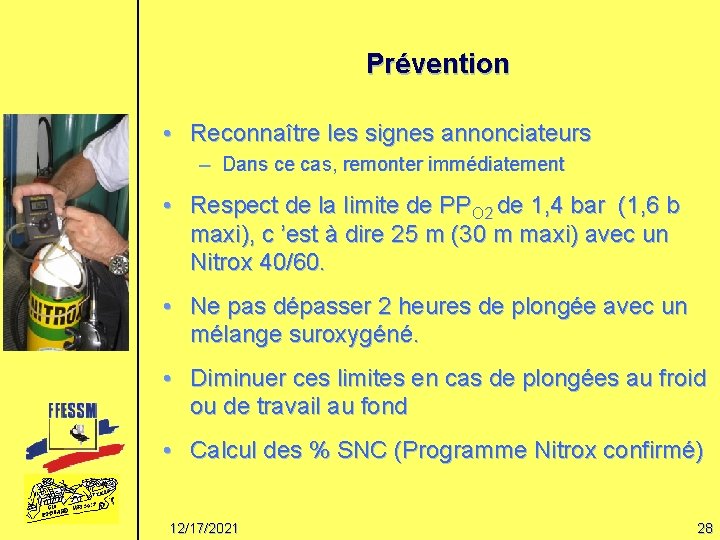 Prévention • Reconnaître les signes annonciateurs – Dans ce cas, remonter immédiatement • Respect