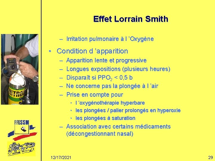 Effet Lorrain Smith – Irritation pulmonaire à l ’Oxygène • Condition d ’apparition –