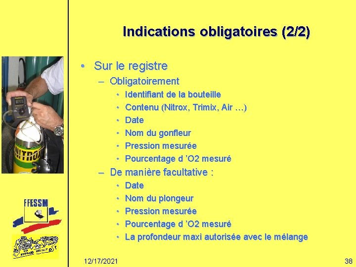 Indications obligatoires (2/2) • Sur le registre – Obligatoirement • • • Identifiant de