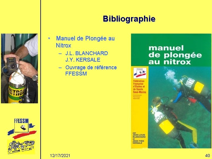 Bibliographie • Manuel de Plongée au Nitrox – J. L. BLANCHARD J. Y. KERSALE