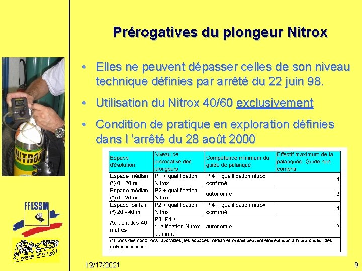 Prérogatives du plongeur Nitrox • Elles ne peuvent dépasser celles de son niveau technique