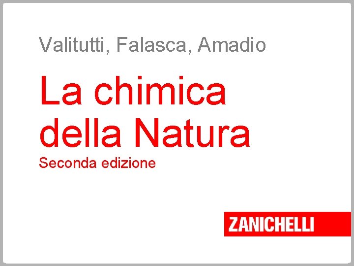 Valitutti, Falasca, Amadio La chimica della Natura Seconda edizione 