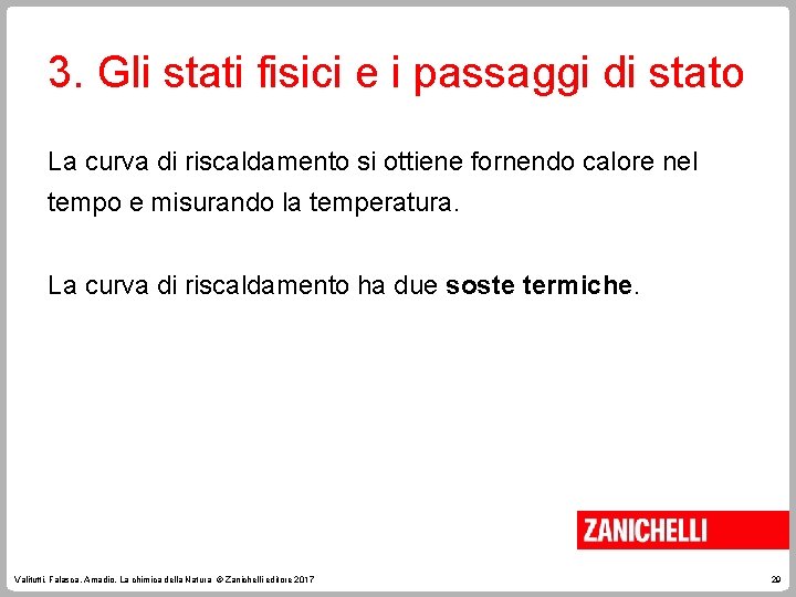 3. Gli stati fisici e i passaggi di stato La curva di riscaldamento si