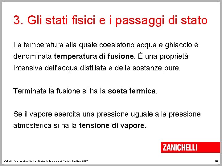 3. Gli stati fisici e i passaggi di stato La temperatura alla quale coesistono