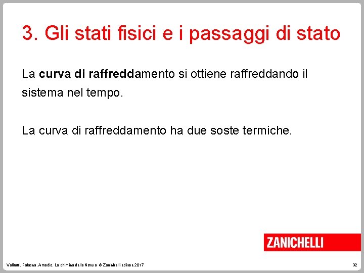 3. Gli stati fisici e i passaggi di stato La curva di raffreddamento si