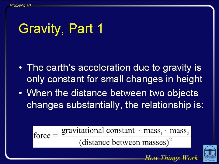 Rockets 10 Gravity, Part 1 • The earth’s acceleration due to gravity is only